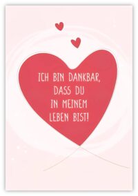 Ich bin dankbar, dass du in meinem Leben bist!